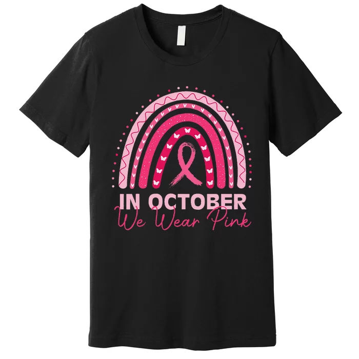 Rainbow In October We Wear P.Ink Breast Cancer Awareness 2024 Gift Premium T-Shirt