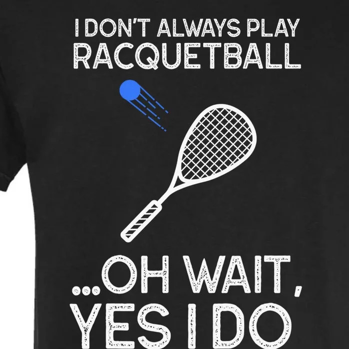 Racquetball I Only Care About Racquetball Racquetball Player Garment-Dyed Heavyweight T-Shirt