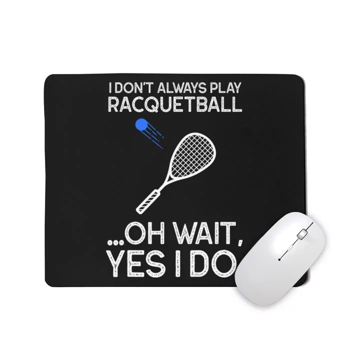 Racquetball I Only Care About Racquetball Racquetball Player Mousepad