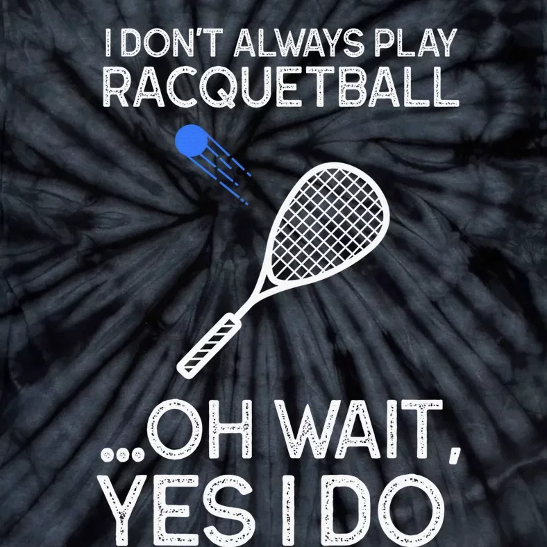 Racquetball I Only Care About Racquetball Racquetball Player Tie-Dye T-Shirt