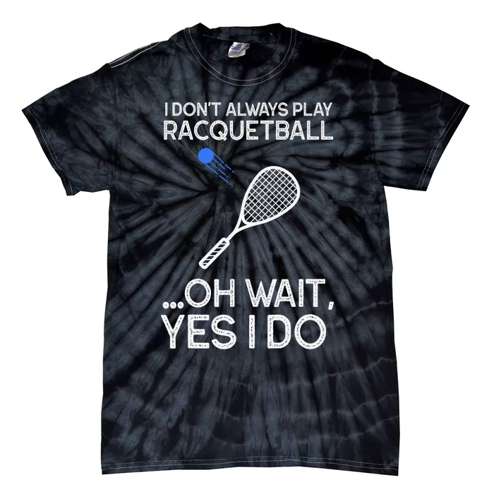 Racquetball I Only Care About Racquetball Racquetball Player Tie-Dye T-Shirt