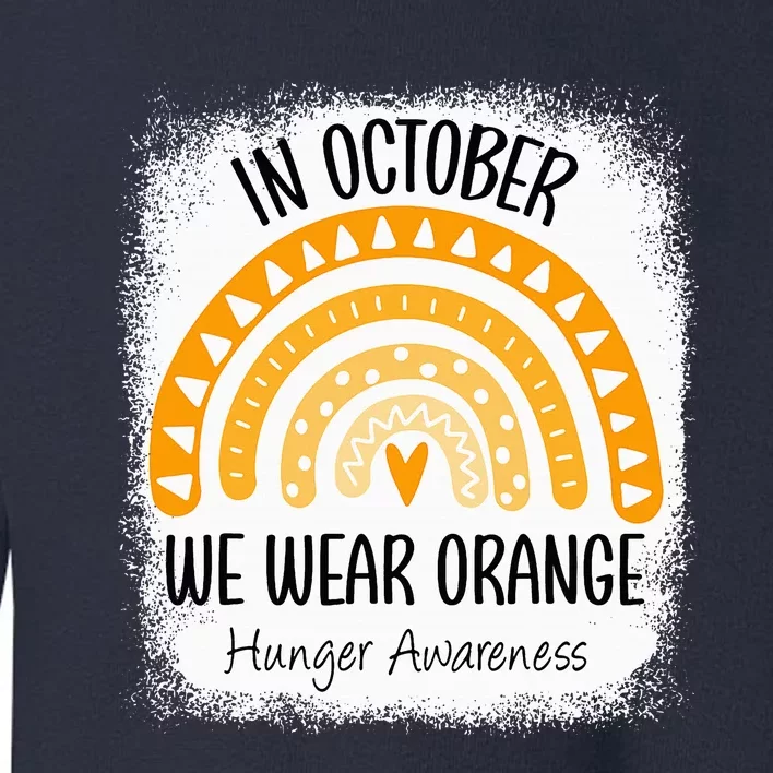 Rainbow In October We Wear Orange Hunger Awareness Ribbon Toddler Sweatshirt