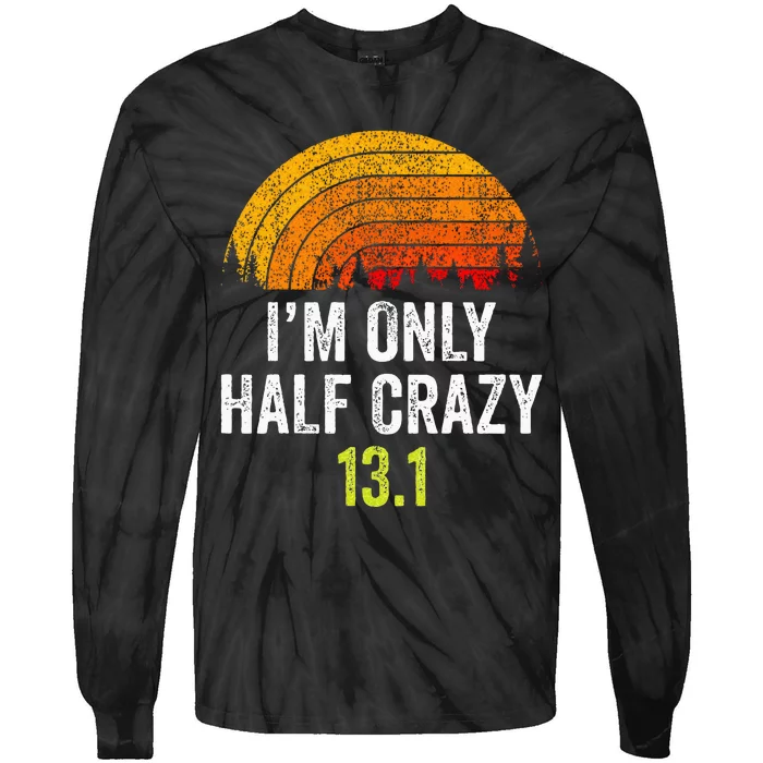 Retro Im Only Half Crazy 13.1 Half Marathon Funny Running Tie-Dye Long Sleeve Shirt