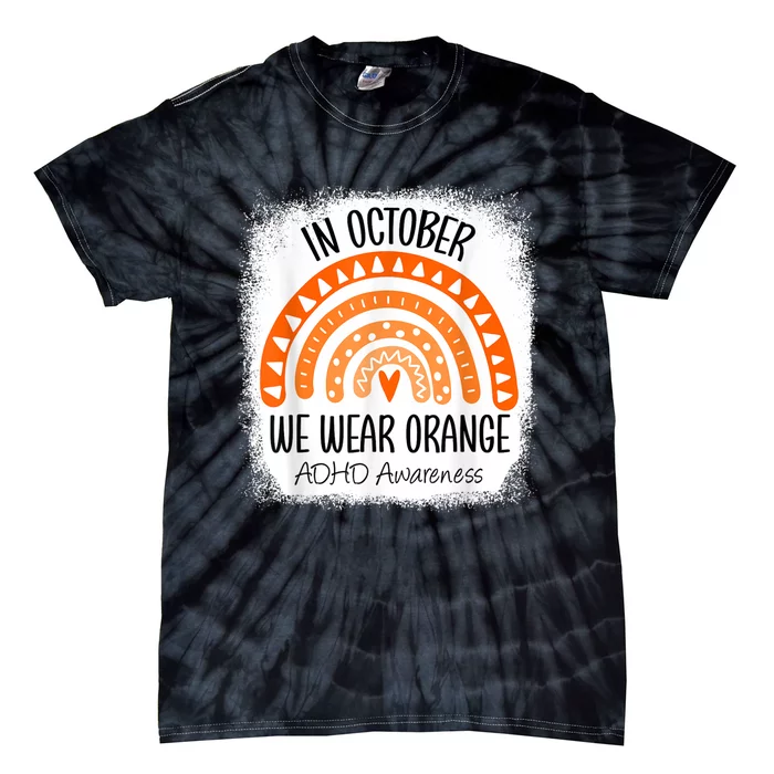 Rainbow In October We Wear Orange ADHD Awareness Ribbon Tie-Dye T-Shirt