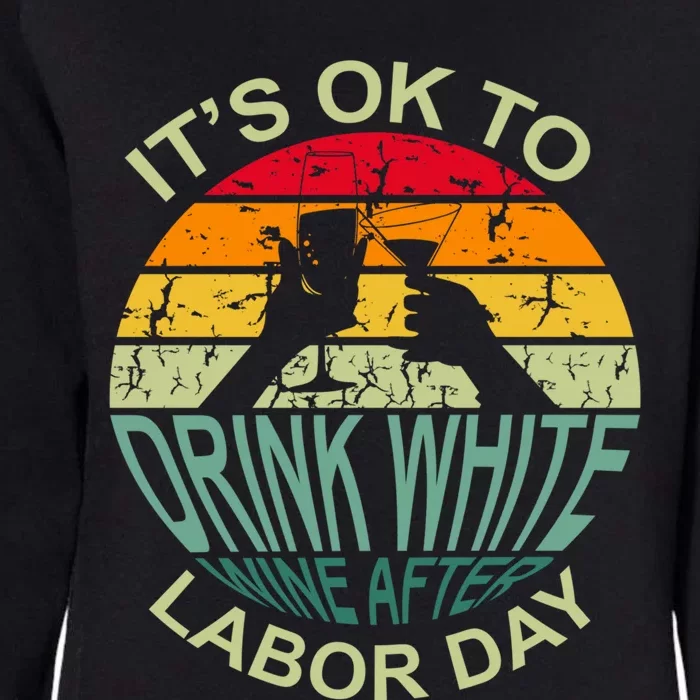 Retro It's Ok To White Wine After Labor Day Cute Gift Womens California Wash Sweatshirt