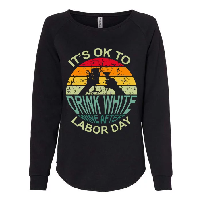 Retro It's Ok To White Wine After Labor Day Cute Gift Womens California Wash Sweatshirt