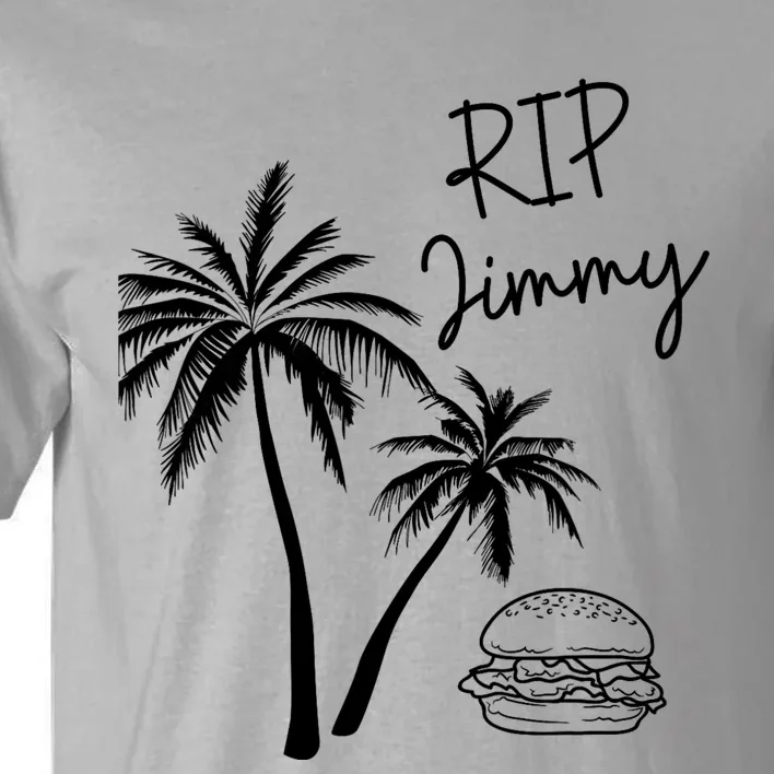 Rest In Peace Jimmy Cheeseburger Palm Trees Tall T-Shirt