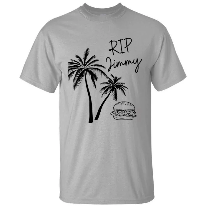 Rest In Peace Jimmy Cheeseburger Palm Trees Tall T-Shirt