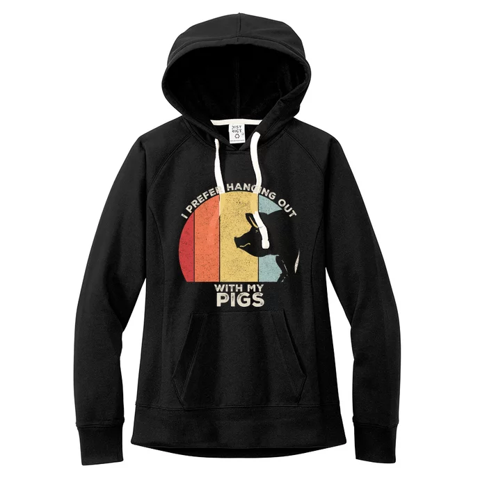 Retro I Prefer Hanging Out With My Pigs Great Gift Pig Farming Cool Gift Women's Fleece Hoodie