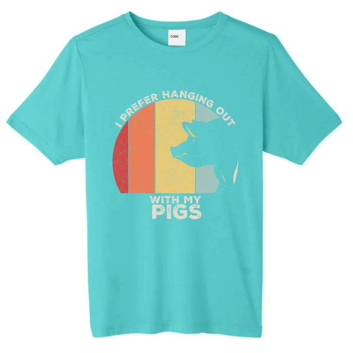 Retro I Prefer Hanging Out With My Pigs Great Gift Pig Farming Cool Gift ChromaSoft Performance T-Shirt