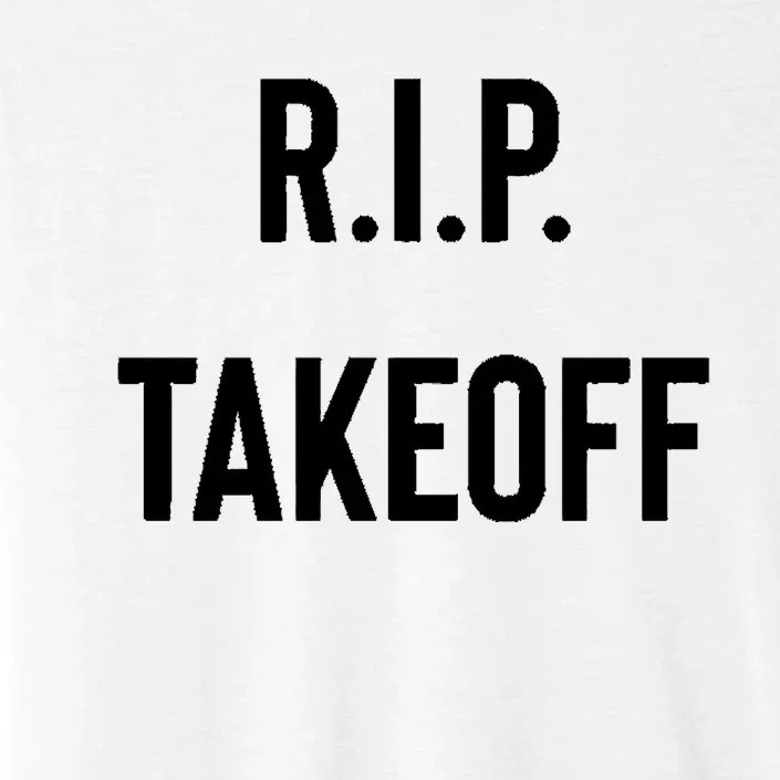 Rest In Peace RIP Takeoff Quavo Migos Rapper Lover ChromaSoft Performance T-Shirt