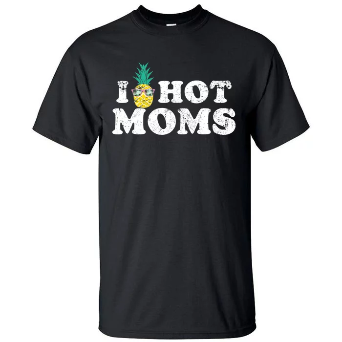 Retro I Pineapple Hot Moms Upside Down I Heart Funny Swinger Tall T-Shirt