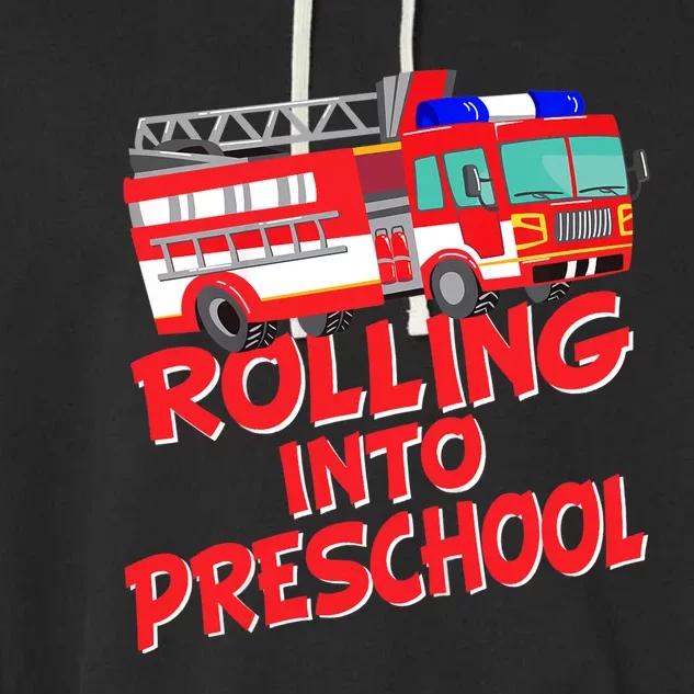 Rolling Into Preschool Fire Truck Fireman Pre-K First Day Garment-Dyed Fleece Hoodie