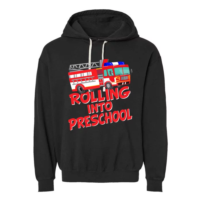 Rolling Into Preschool Fire Truck Fireman Pre-K First Day Garment-Dyed Fleece Hoodie