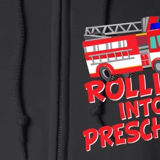 Rolling Into Preschool Fire Truck Fireman Pre-K First Day Full Zip Hoodie