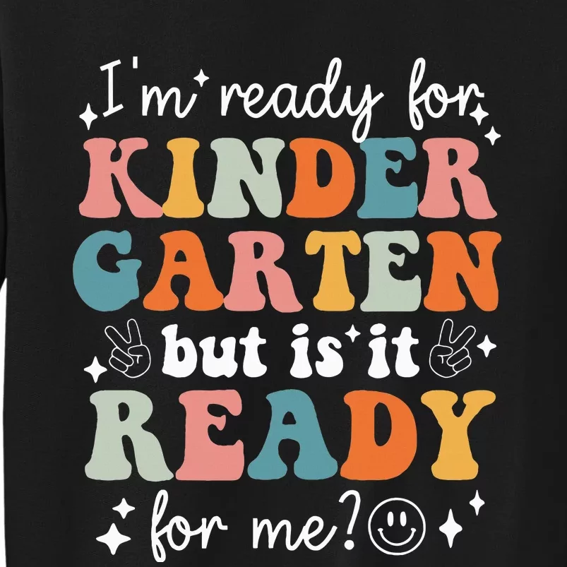 Retro I'm Ready For Kindergarten First Day of School Teacher Tall Sweatshirt