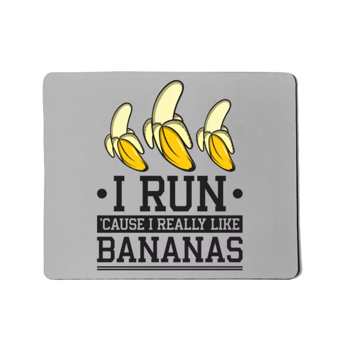 Runner I Run Because I Like Bananas Marathoner Funny Running Gift Mousepad