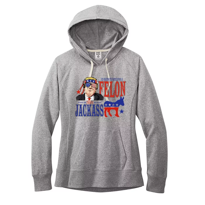 Retro I’D Rather Vote For A Felon Than A Jack Ass Women's Fleece Hoodie