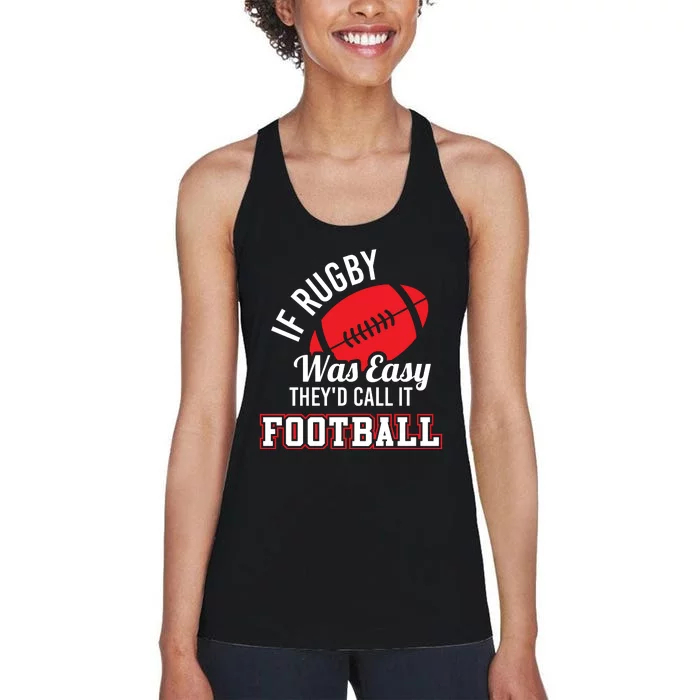 Rugby If Rugby Was Easy TheyD Call It Football Women's Racerback Tank