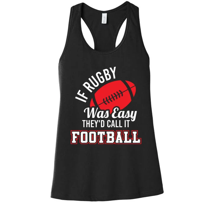 Rugby If Rugby Was Easy TheyD Call It Football Women's Racerback Tank