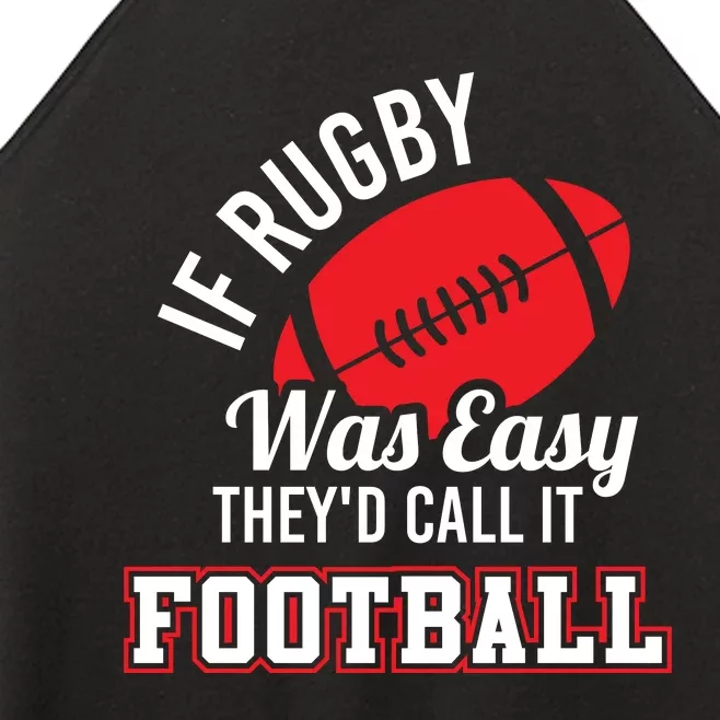 Rugby If Rugby Was Easy TheyD Call It Football Women’s Perfect Tri Rocker Tank