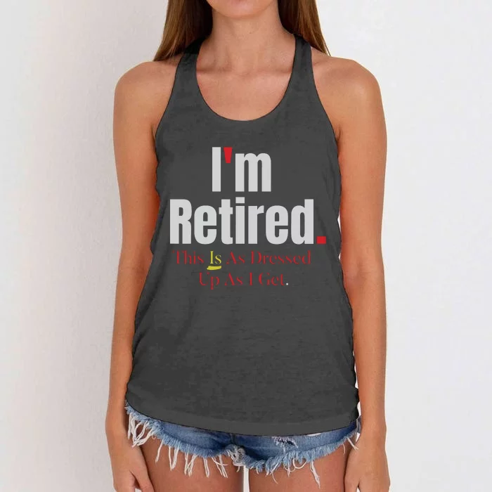 Retirement Im Retired This Is A Dress Up As I Get Women's Knotted Racerback Tank