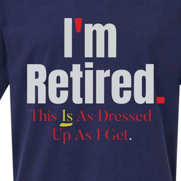 Retirement Im Retired This Is A Dress Up As I Get Sueded Cloud Jersey T-Shirt