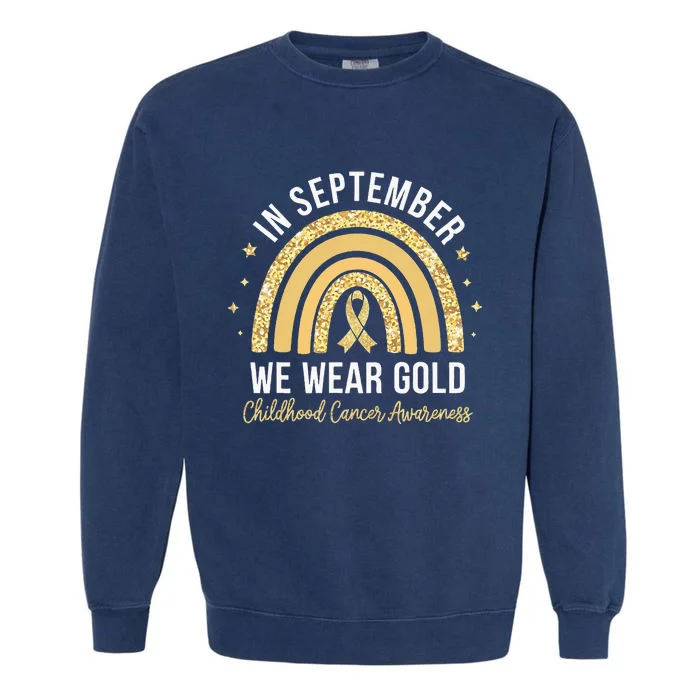 Rainbow In September We Wear Gold Childhood Cancer Awareness Garment-Dyed Sweatshirt