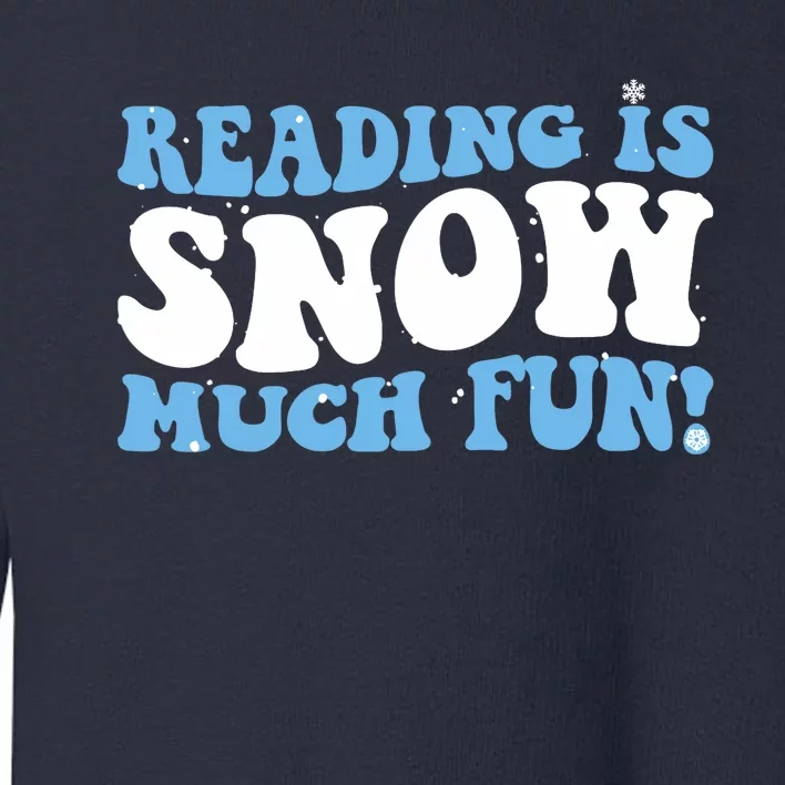 Reading Is Snow Much Fun Science Of Reading Toddler Sweatshirt