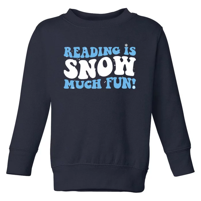 Reading Is Snow Much Fun Science Of Reading Toddler Sweatshirt