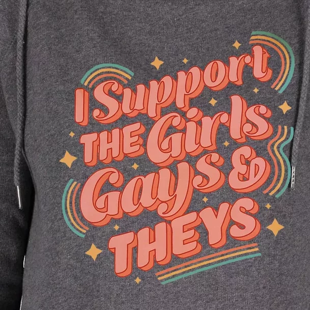 Retro I Support The Girl Gays And Theys Ally Pride Month Womens Funnel Neck Pullover Hood