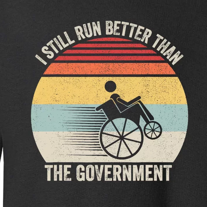 Retro I Still Run Better Than The Government Wheelchair Toddler Sweatshirt