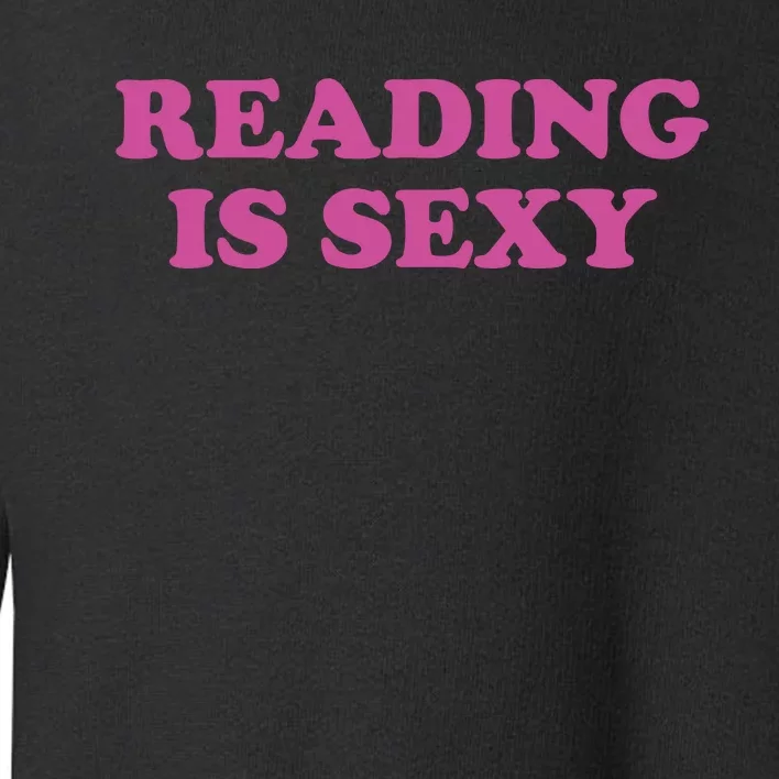 Reading Is Sexy Toddler Sweatshirt