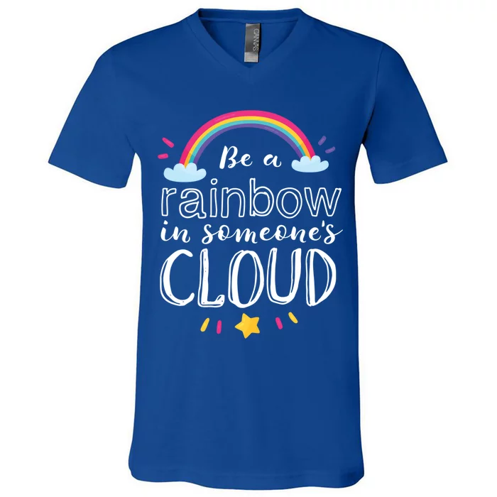 Rainbow In Someone's Cloud Inspirational Motivational Quote Gift V-Neck T-Shirt