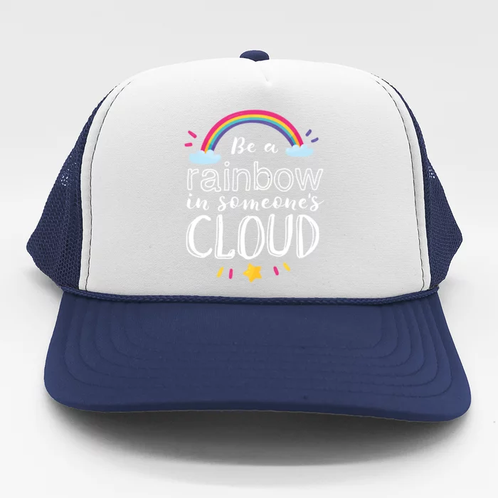 Rainbow In Someone's Cloud Inspirational Motivational Quote Gift Trucker Hat