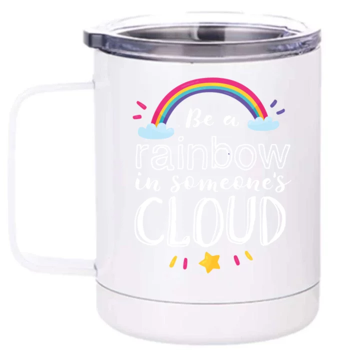 Rainbow In Someone's Cloud Inspirational Motivational Quote Gift Front & Back 12oz Stainless Steel Tumbler Cup