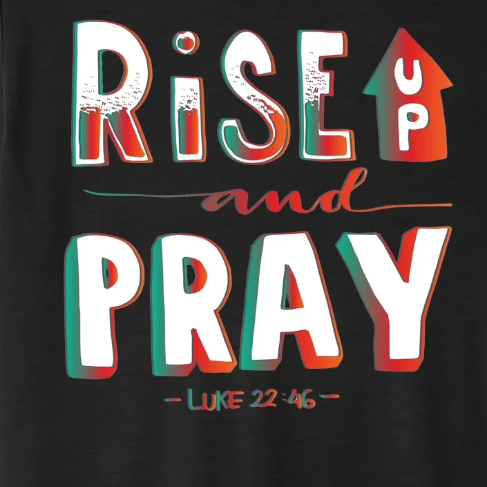 Rise And Pray Luke 22:16 ChromaSoft Performance T-Shirt