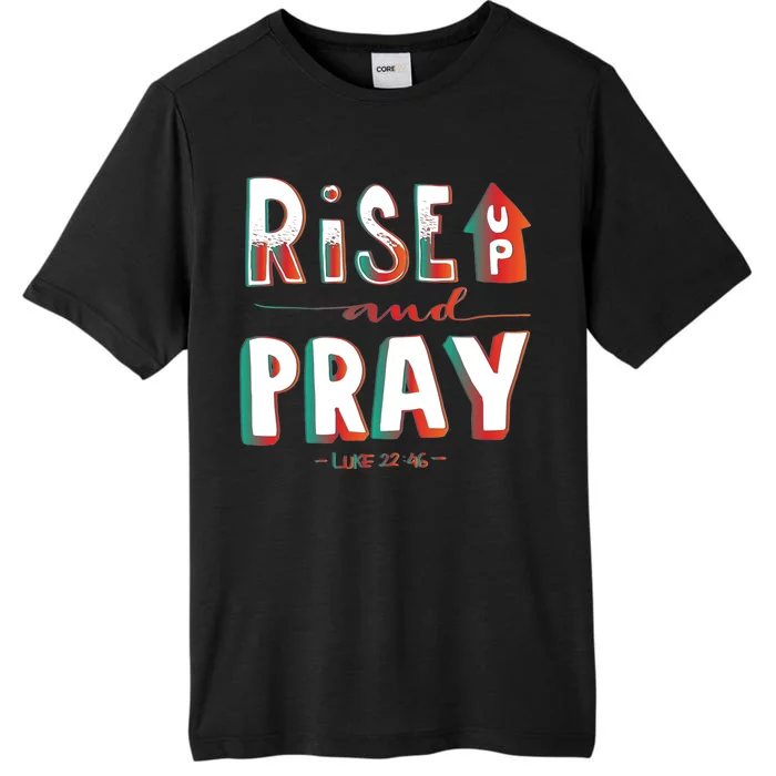 Rise And Pray Luke 22:16 ChromaSoft Performance T-Shirt