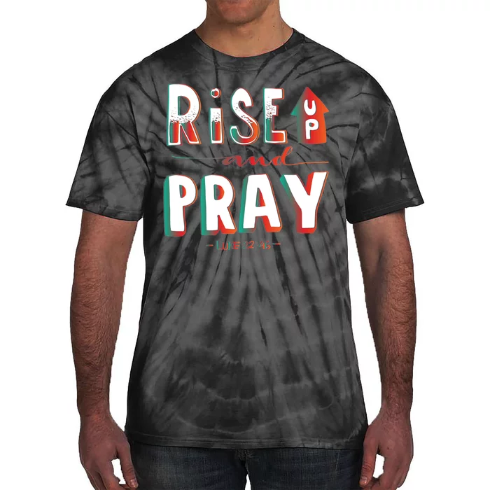 Rise And Pray Luke 22:16 Tie-Dye T-Shirt