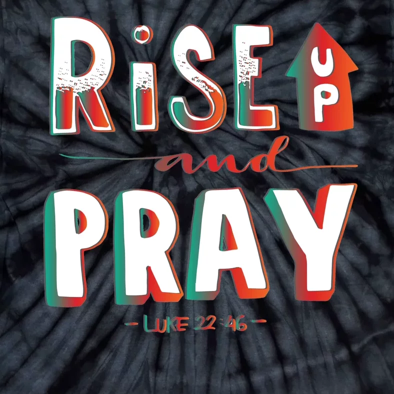 Rise And Pray Luke 22:16 Tie-Dye T-Shirt