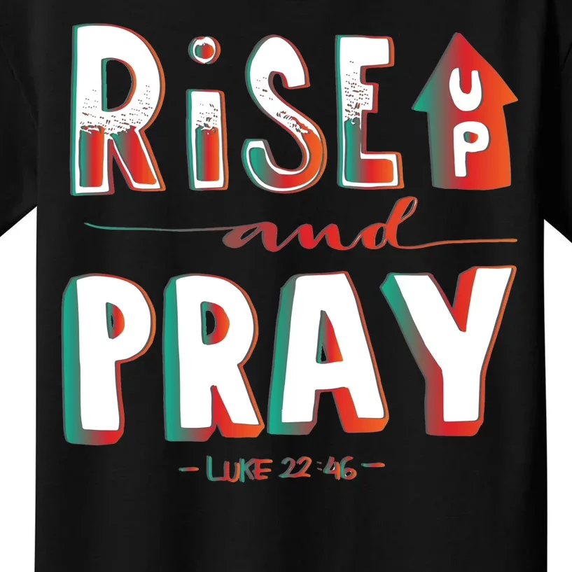 Rise And Pray Luke 22:16 Kids T-Shirt