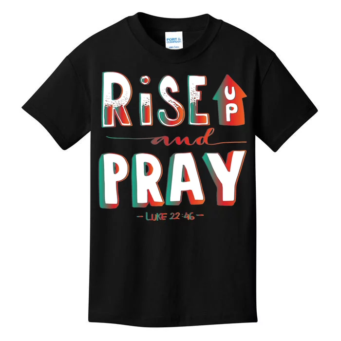 Rise And Pray Luke 22:16 Kids T-Shirt