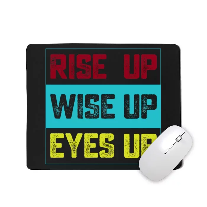 Rise Up Wise Up Eyes Up Mousepad