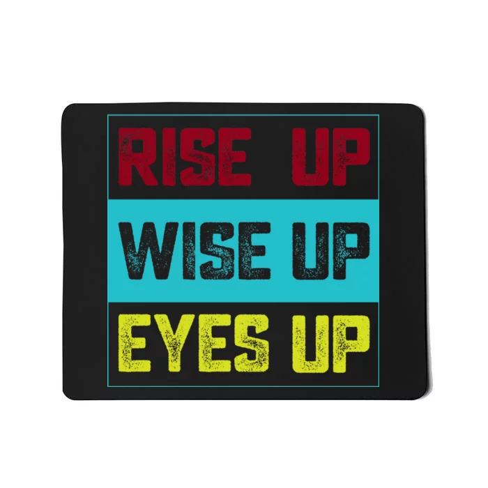 Rise Up Wise Up Eyes Up Mousepad