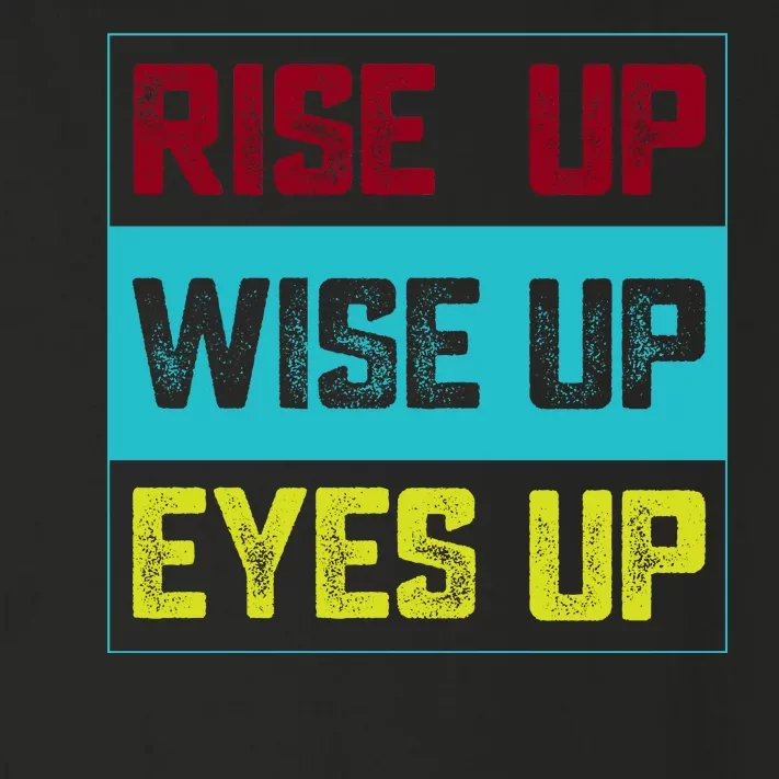 Rise Up Wise Up Eyes Up Toddler Long Sleeve Shirt