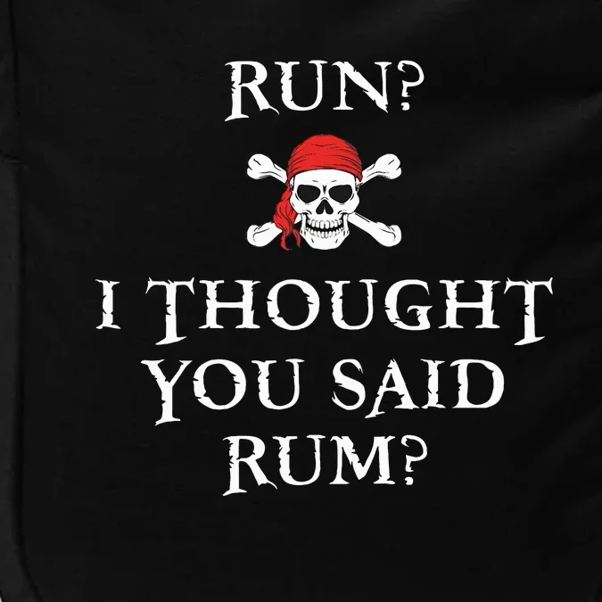 Run I Thought You Said Rum Funny Pirate Running Impact Tech Backpack