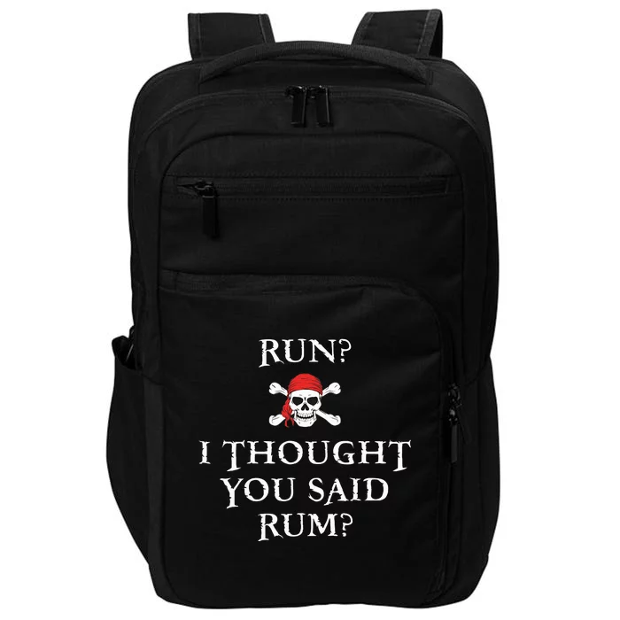 Run I Thought You Said Rum Funny Pirate Running Impact Tech Backpack