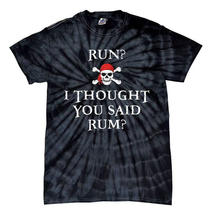 Run I Thought You Said Rum Funny Pirate Running Tie-Dye T-Shirt