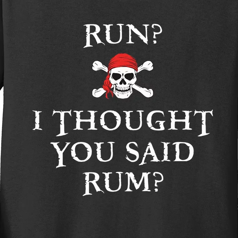 Run I Thought You Said Rum Funny Pirate Running Kids Long Sleeve Shirt