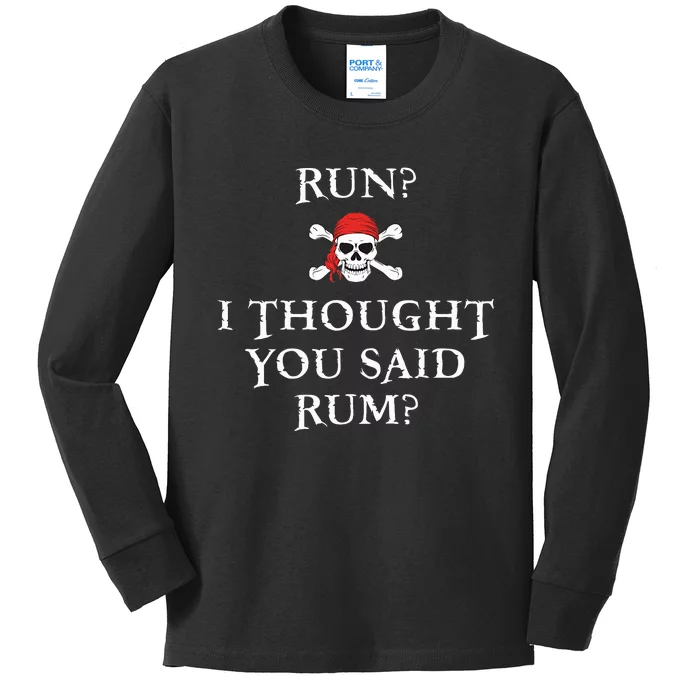 Run I Thought You Said Rum Funny Pirate Running Kids Long Sleeve Shirt